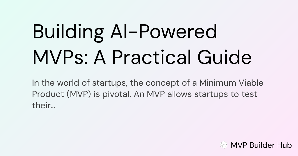 OG Image for Building AI-Powered MVPs: A Practical Guide