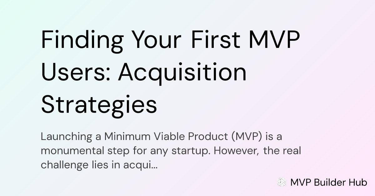 OG Image for Finding Your First MVP Users: Acquisition Strategies