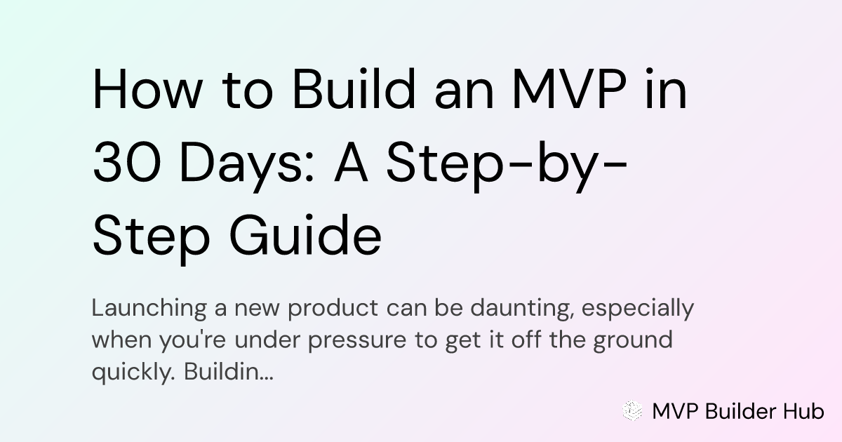 OG Image for How to Build an MVP in 30 Days: A Step-by-Step Guide